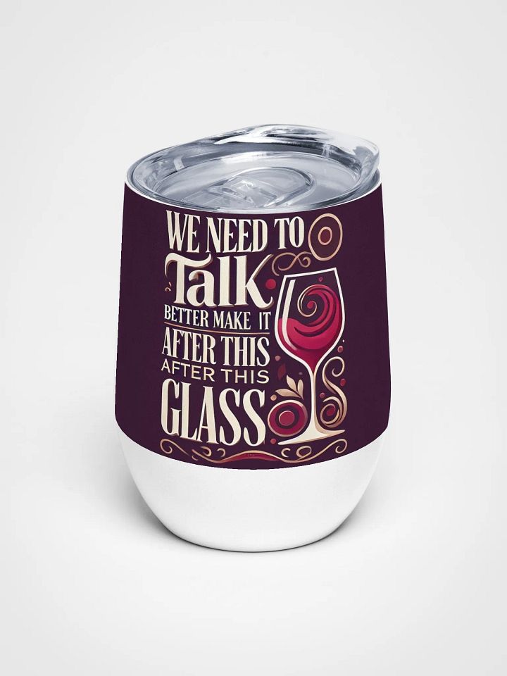 We Need to Talk Wine Tumbler Dark Red – Sip Before the Serious Stuff product image (1)