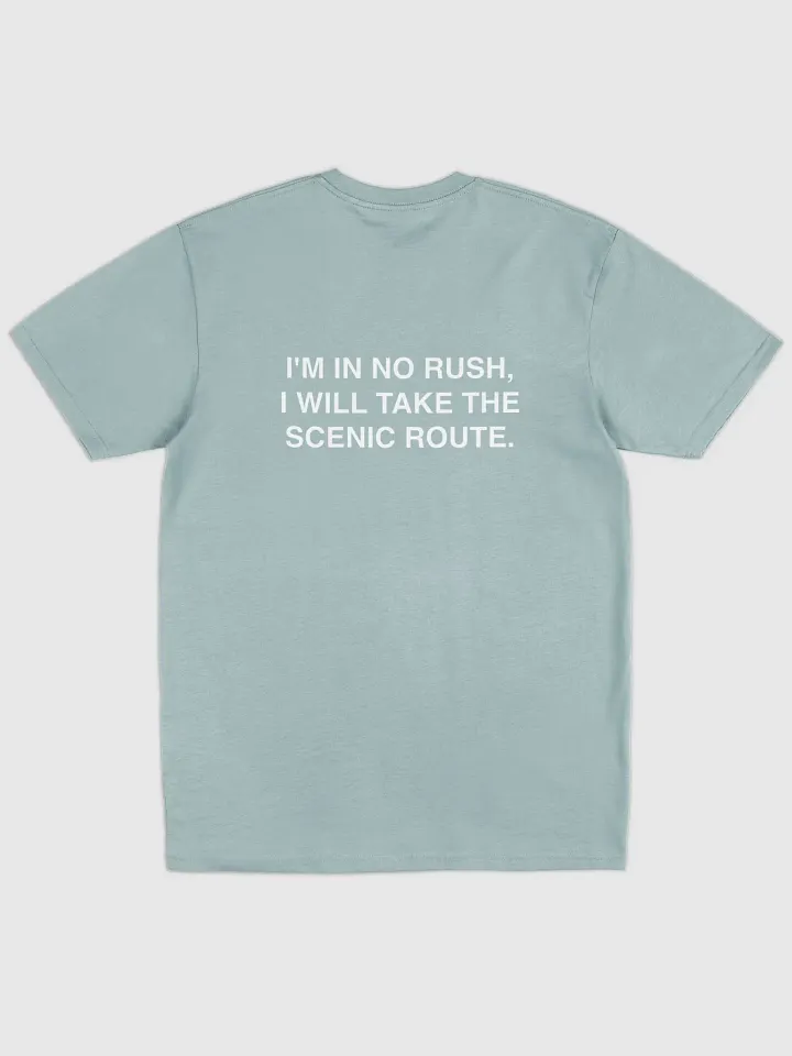 i'm in no rush, i will take the scenic route. product image (2)