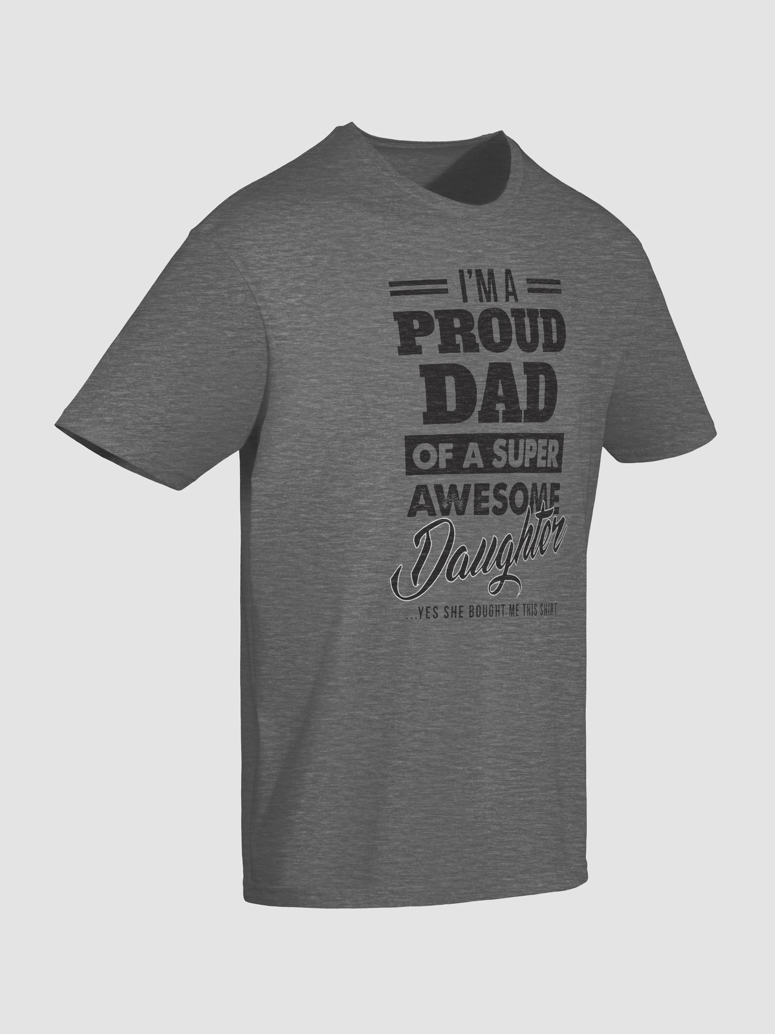 I'm A Proud Dad Of A Super Awesome Daughter Yes She Bought Me This Shirt product image (90)