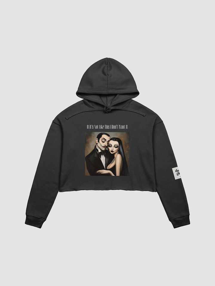 If It's Not Like This I Don't Want It Cropped Hoodie product image (1)