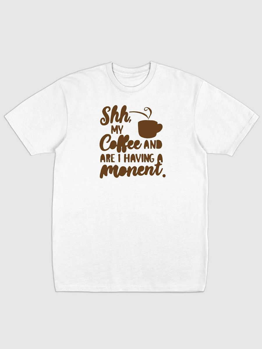 Shhh... My Coffee and I Are Having a Moment product image (13)