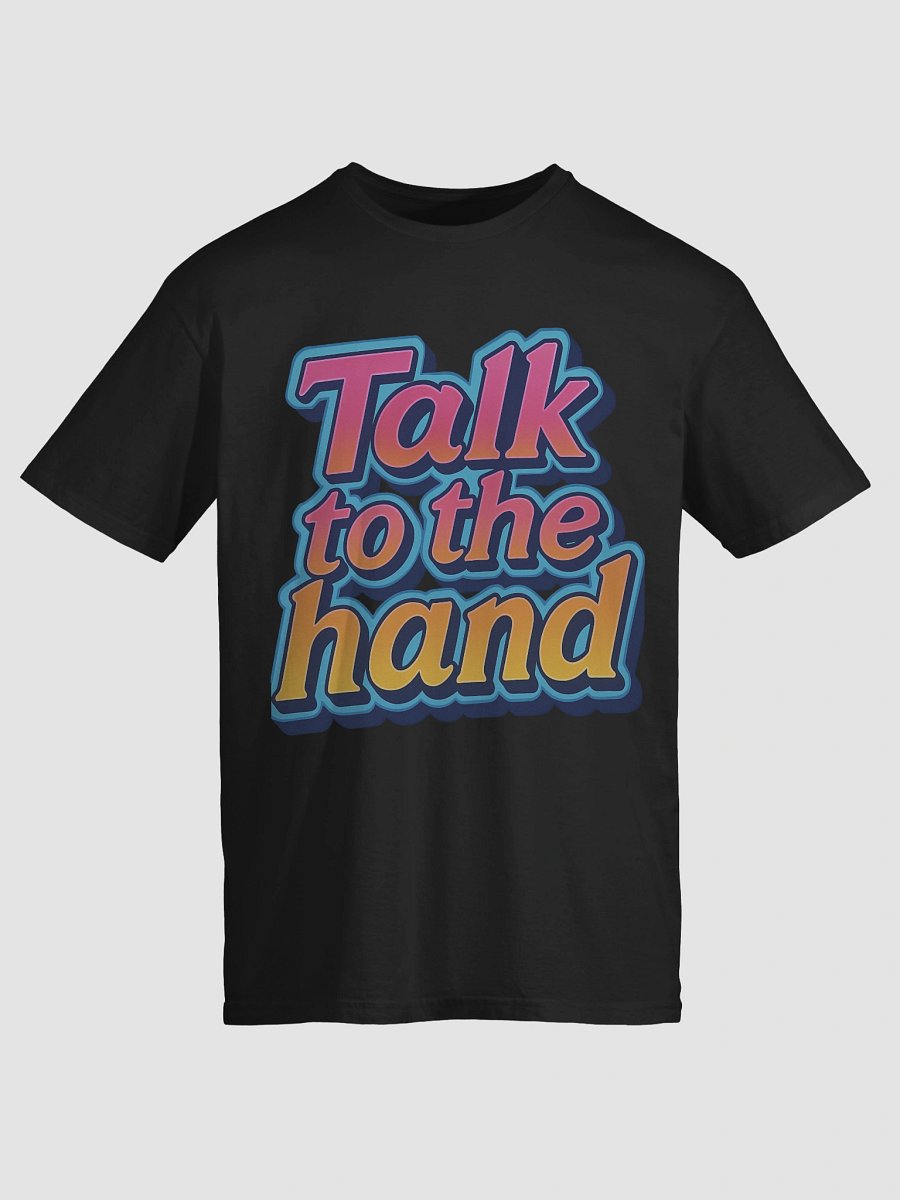 Talk to the Hand T-Shirt product image (3)