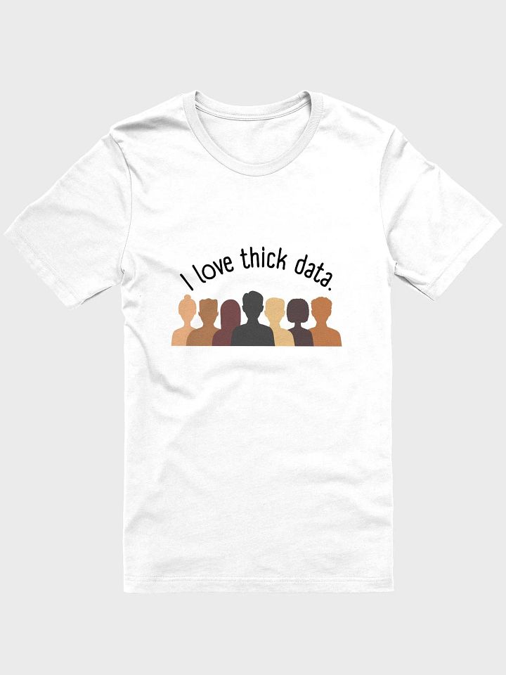 I Love Thick Data (Unisex) product image (1)