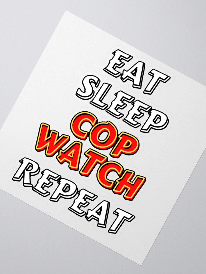 EAT, SLEEP, COPWATCH, REPEAT product image (5)