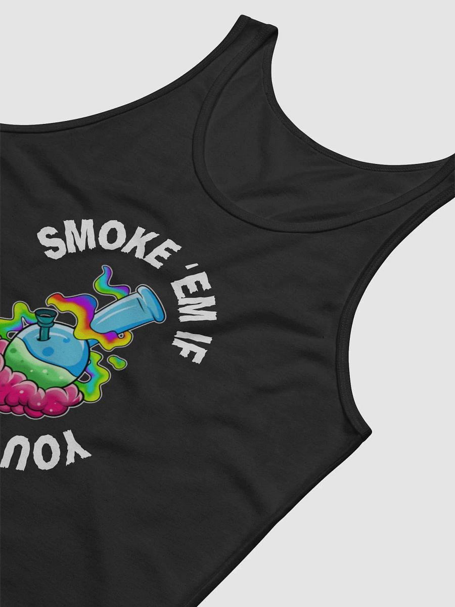 Smoke 'Em If You Got 'Em Tank Top **LIMITED EDITION product image (6)