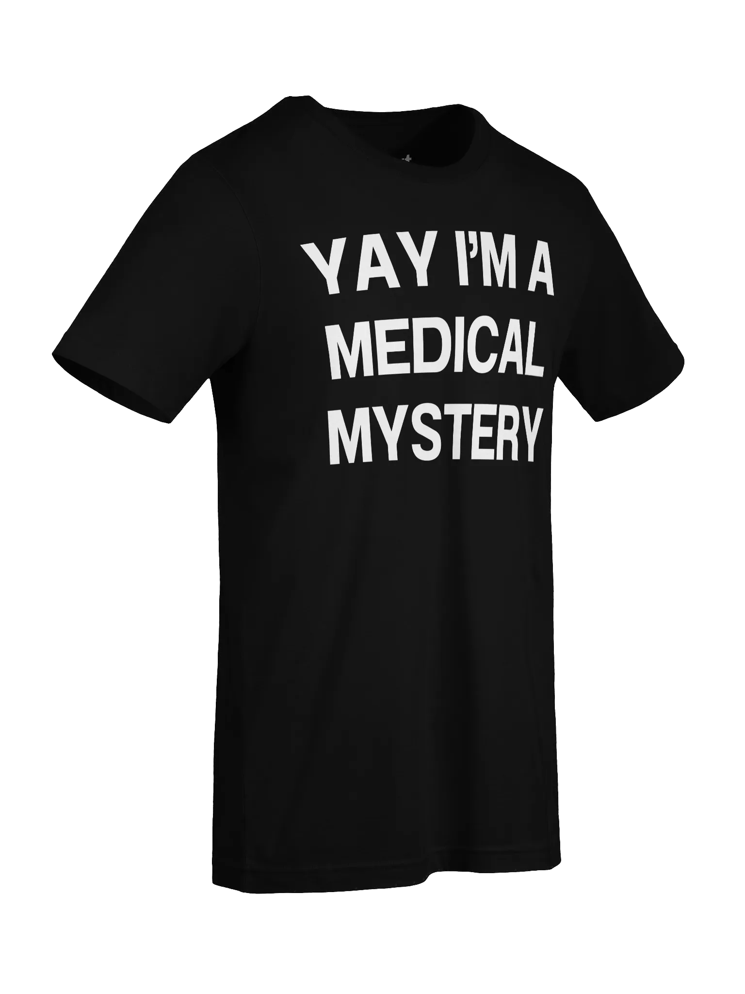YAY I’M A MEDICAL MYSTERY Unisex T-Shirt product image (9)