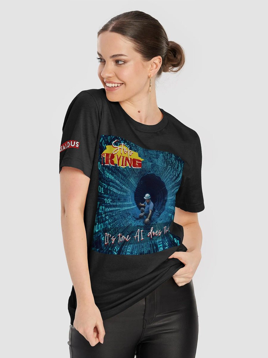 STOP TRYING - It's Time AI Does This Shirt product image (3)