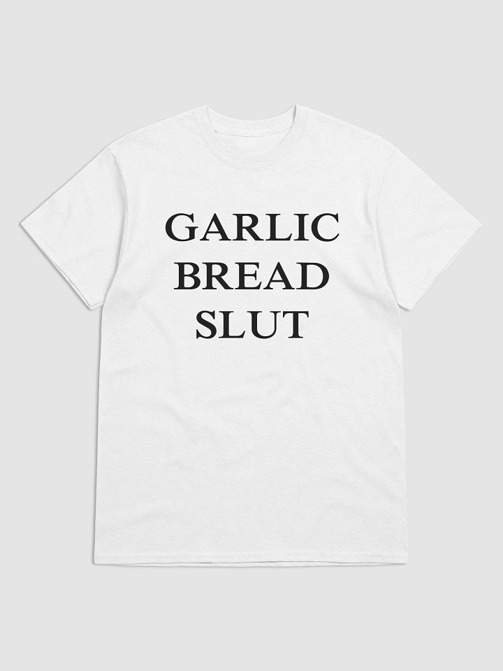 GARLIC BREAD SLUT T-Shirt product image (1)