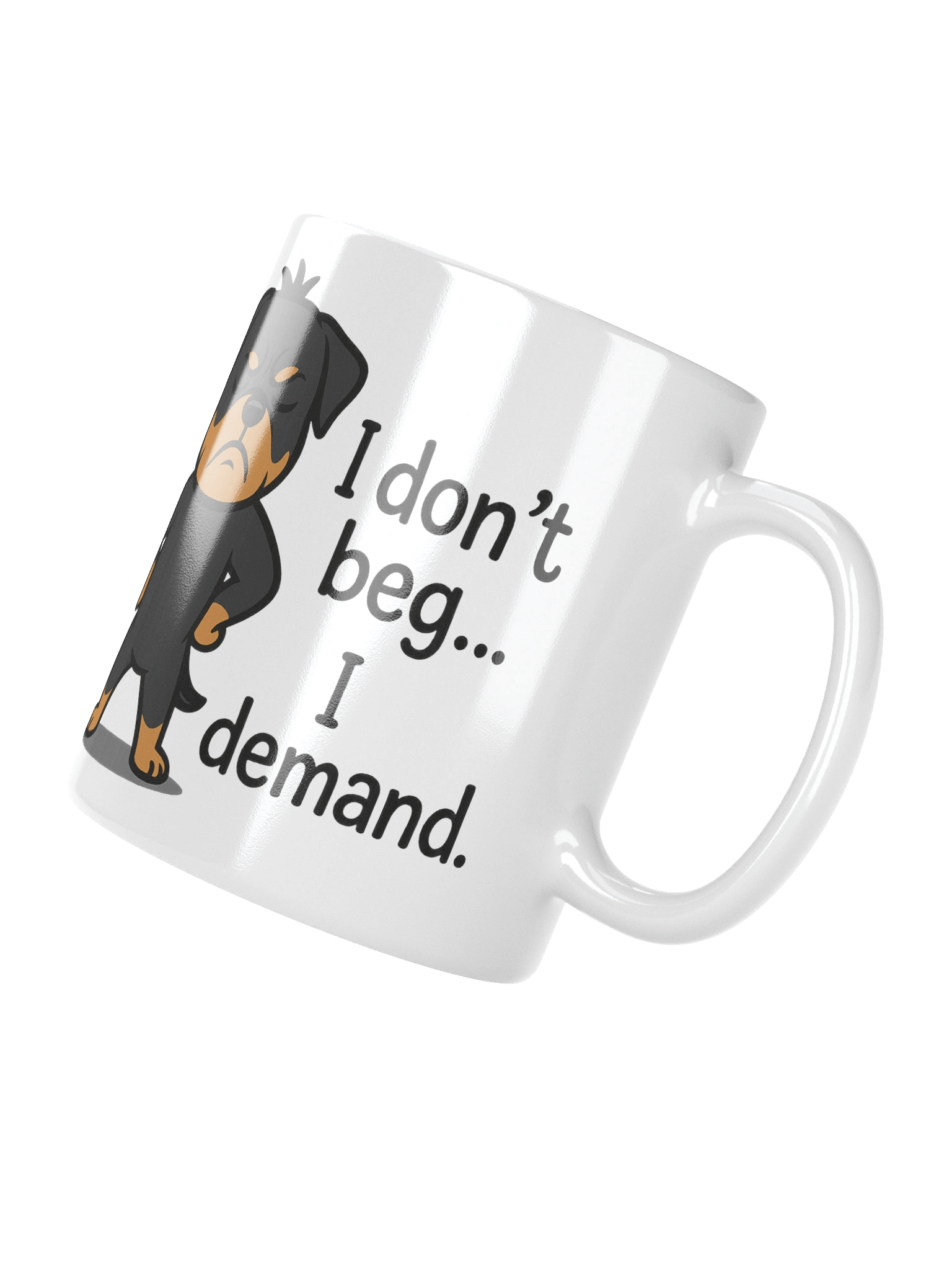 Rottweiler - I don’t beg… I demand. Mug product image (7)