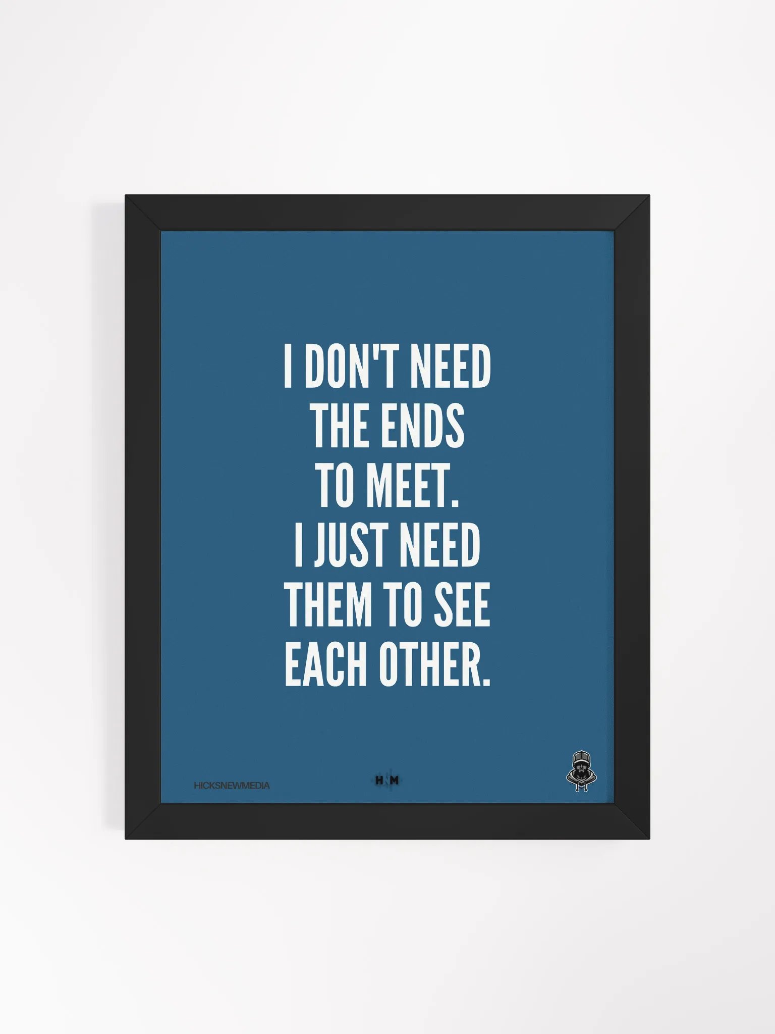 I Don't Need The Ends To Meet Poster product image (1)