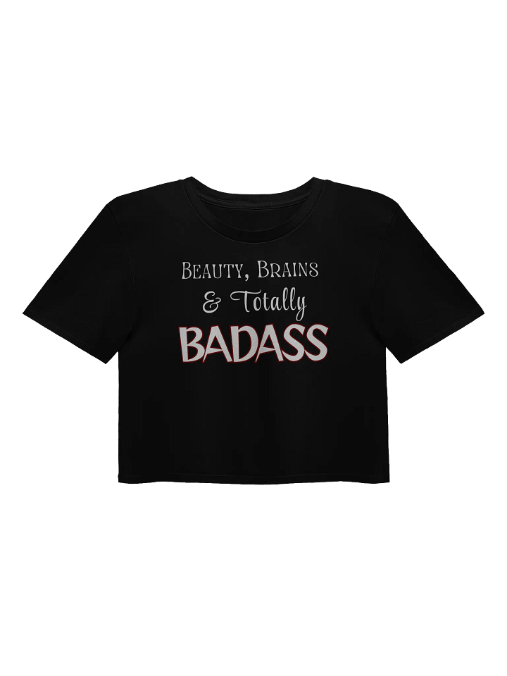 Beauty, Brains, & Totally Badass Crop Top product image (1)