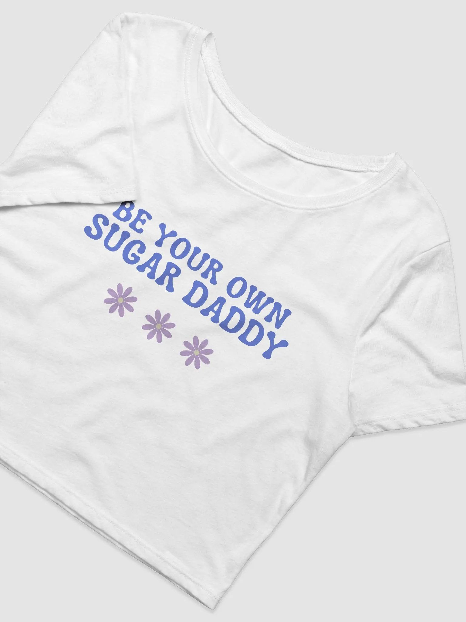Be Your Own Sugar Daddy Flowers Baby Tee product image (3)