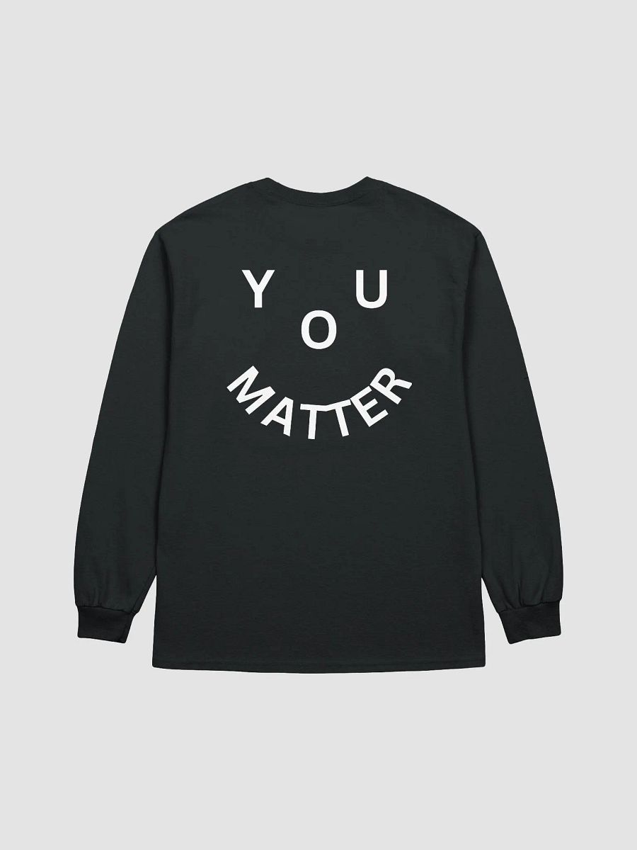 You Matter : - ) Full Back Print Design Ultra Cotton Long Sleeve T-Shirt - Black product image (1)