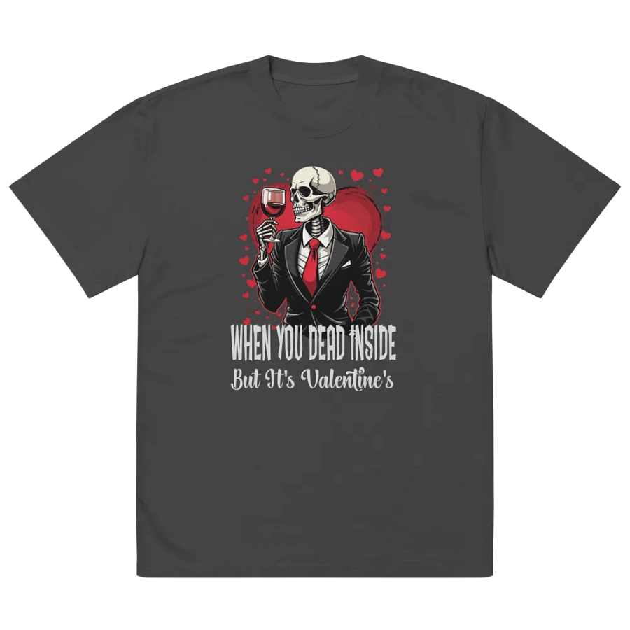 When You Dead Inside But It's Valentine's T-Shirt product image (2)