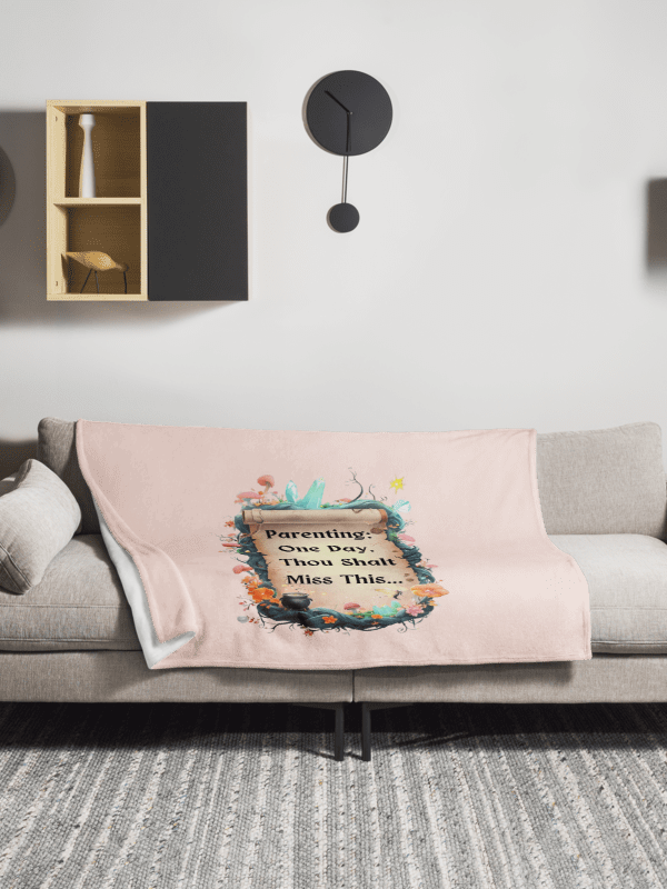 Parenting: One Day, Thou Shalt Miss This – Funny Mom Blanket, Fairytale Parenting Humor, Cozy Gift product image (3)
