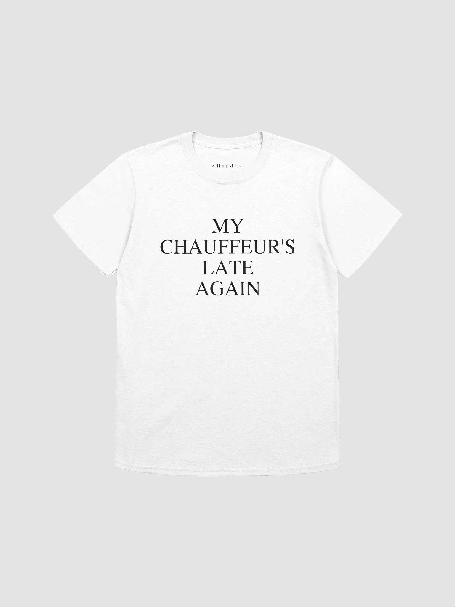"My Chauffer's Late Again" Slogan T-Shirt product image (1)