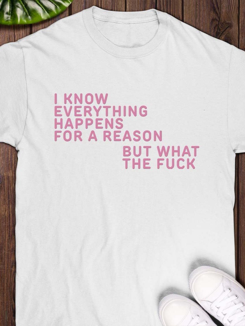 I Know Everything Happens For A Reason But What The Fuck Balloon T-Shirt product image (1)