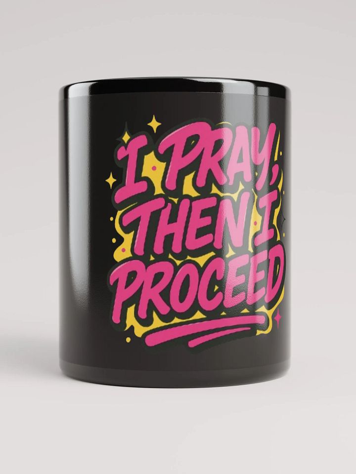 "I Pray, Then I Proceed" Black Glossy Mug product image (1)
