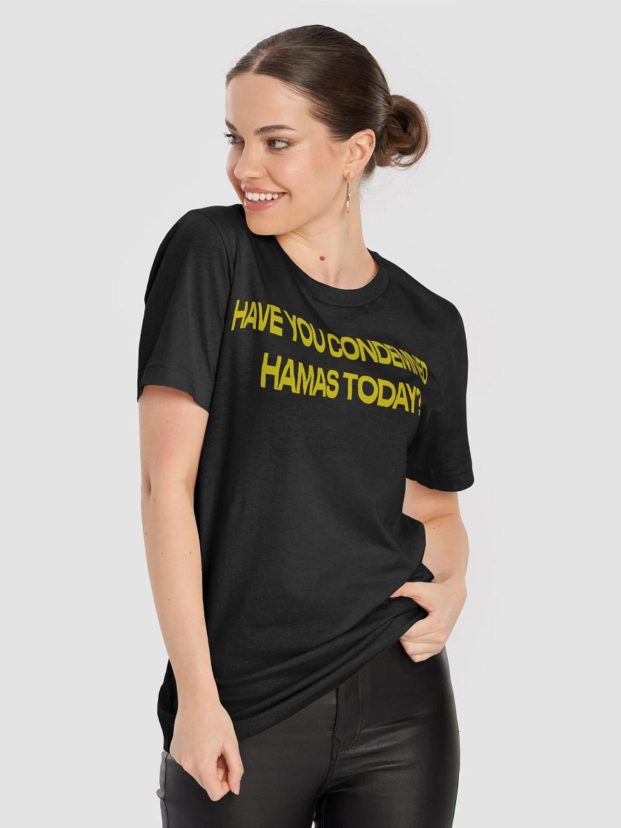 HAVE YOU CONDEMNED HAMAS TODAY? product image (8)