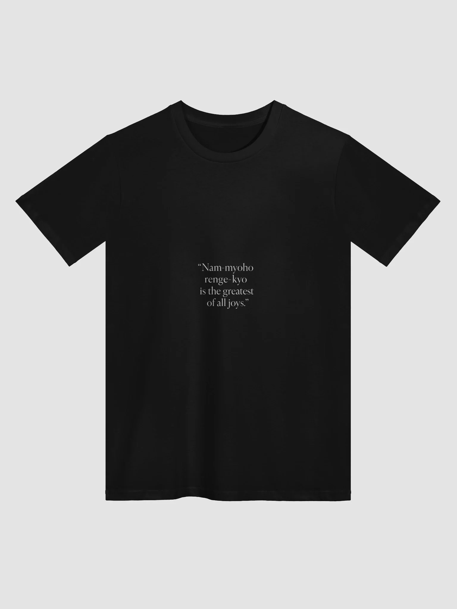 Nam-myoho-renge-kyo T-Shirt – “The Greatest of All Joys” | Nichiren Buddhism Quote | AS Colour Premium Cotton Tee product image (1)
