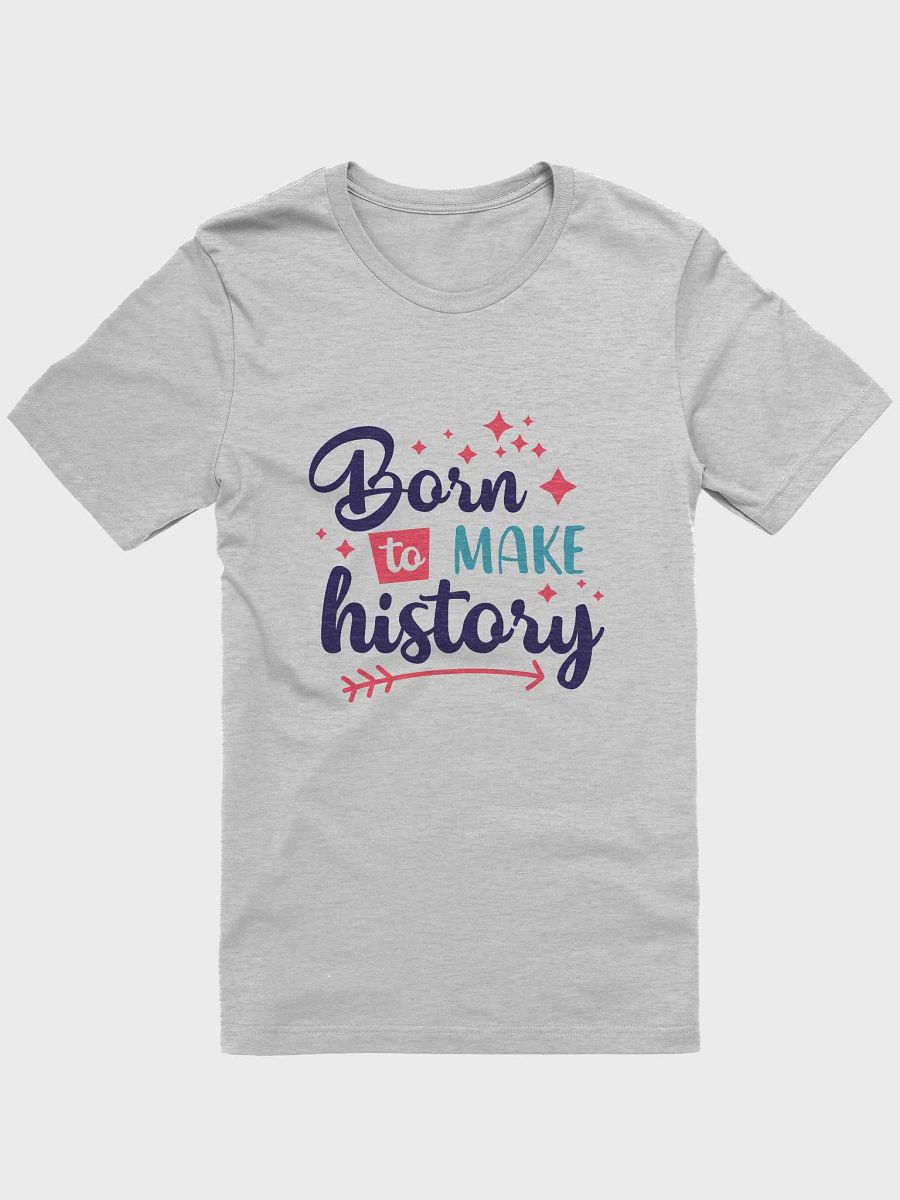 Born to make history cute history quote shirt product image (7)