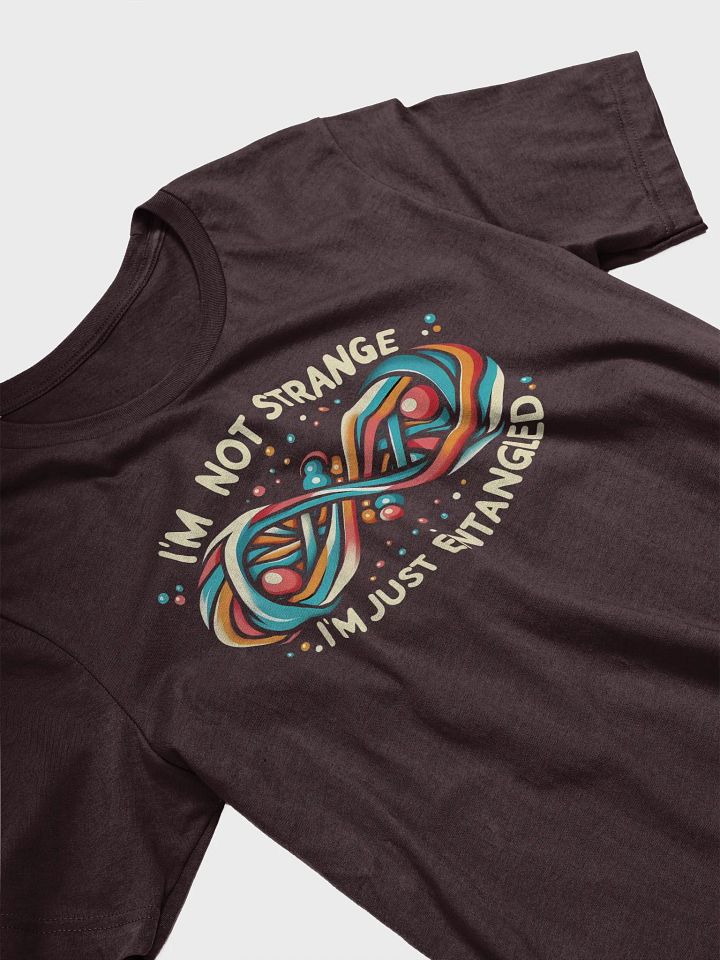 I'm not strange, I'm just entangled T-Shirt product image (2)