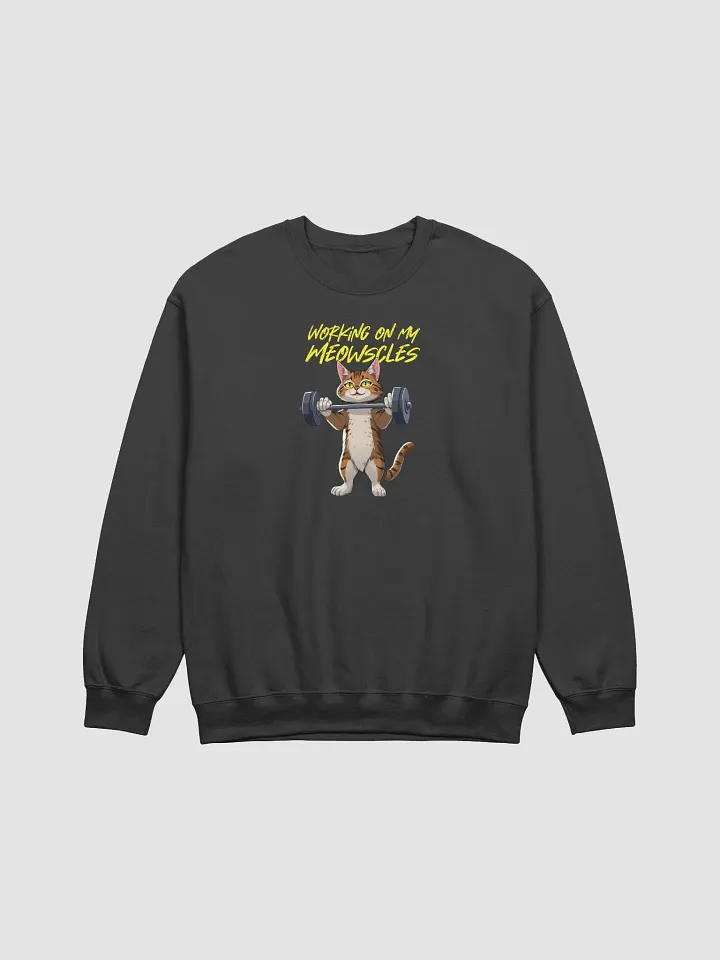 working on my meowscles crewneck product image (1)
