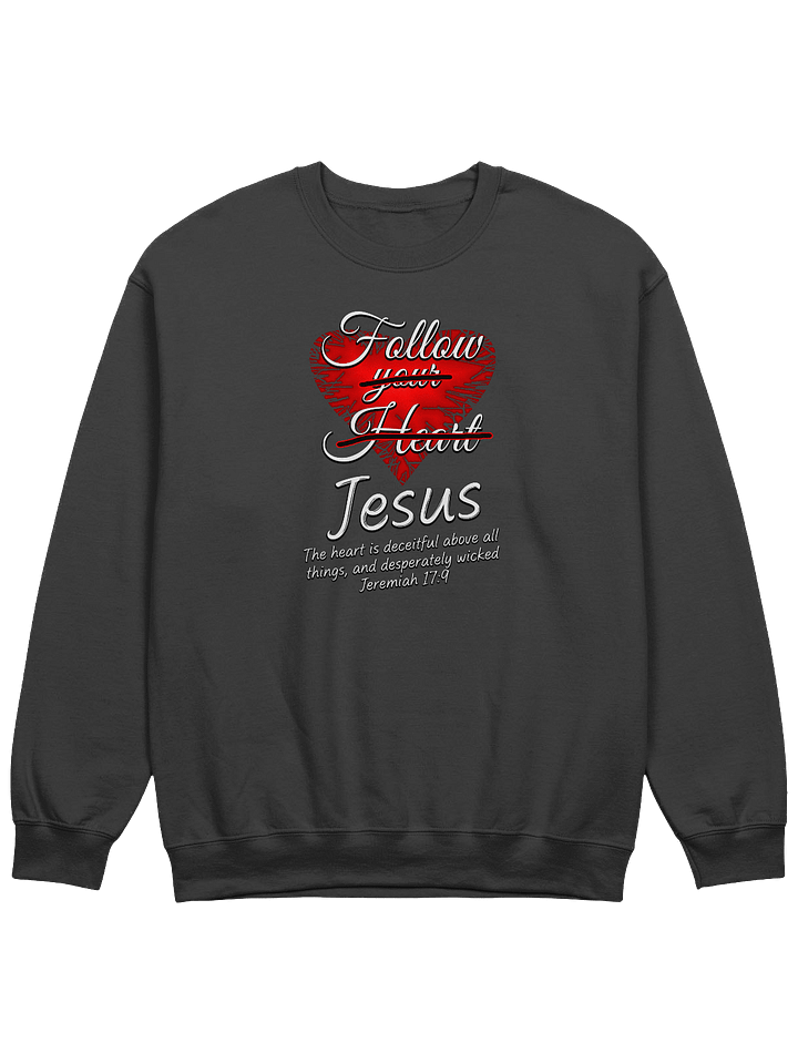 Follow Jesus - Jeremiah 17:9 Sweatshirt product image (1)