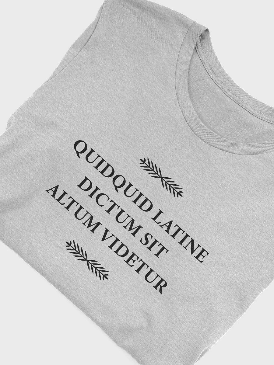 QUIDQUID LATINE DICTUM SIT ALTUM VIDETUR - Whatever Is Said In Latin Sounds Profound product image (22)