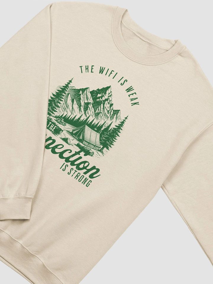 The Wifi is Weak But The Connection Is Strong: Sweatshirt product image (2)