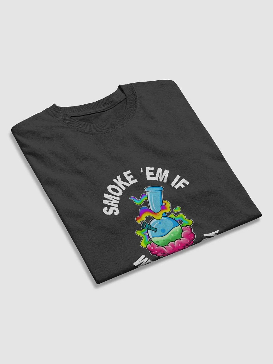 Smoke 'Em If You Got 'Em T-Shirt product image (3)
