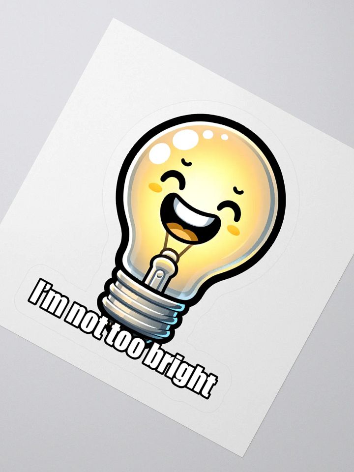 Not Too Bright Funny Lightbulb Pun Sticker product image (2)