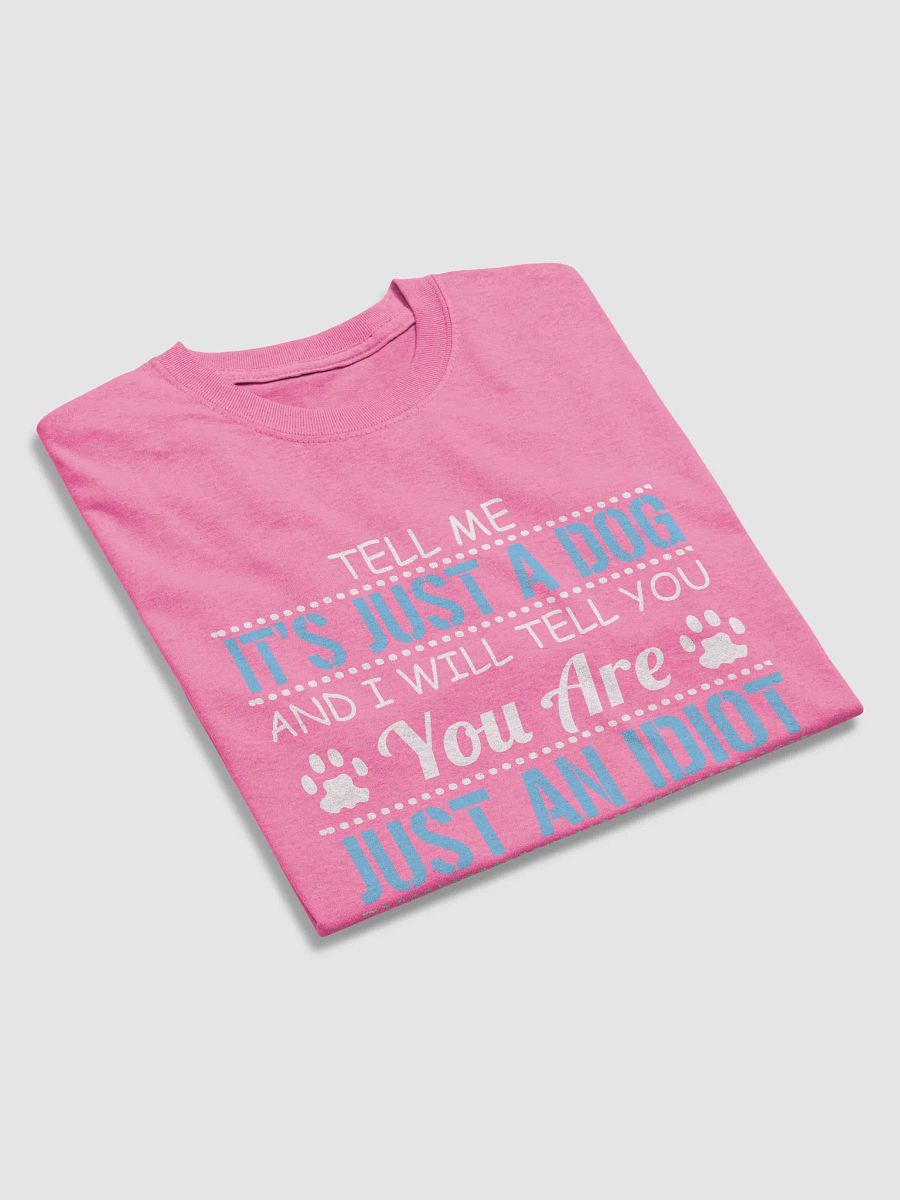 It's just a dog - shirt product image (32)