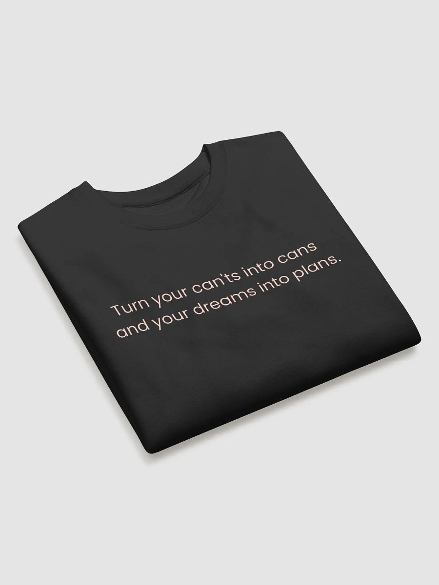 Turn Your Can'ts Into Cans, and Your Dreams Into Plans – Motivational Quote Shirt product image (21)