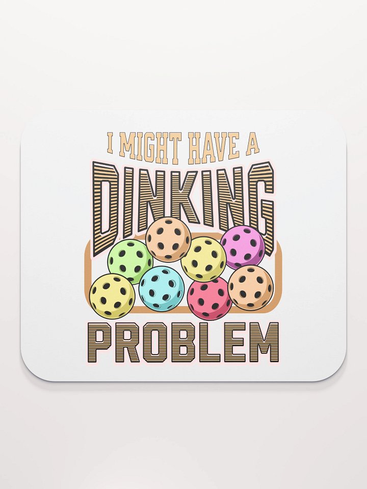 I Might Have A Dinking Problem Pickleball Whimsical Mouse Pad product image (1)