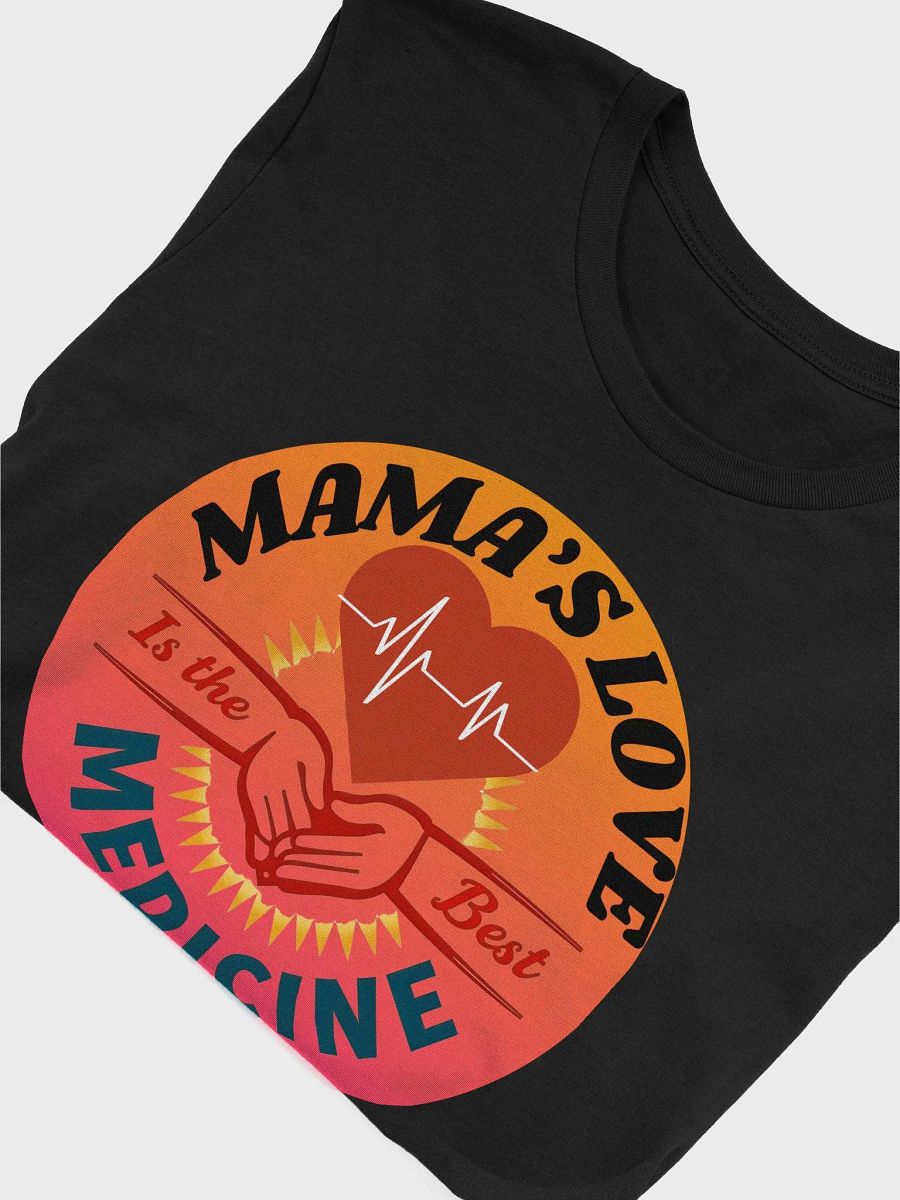 MAMA'S LOVE Is the Best MEDICINE T-Shirt product image (53)