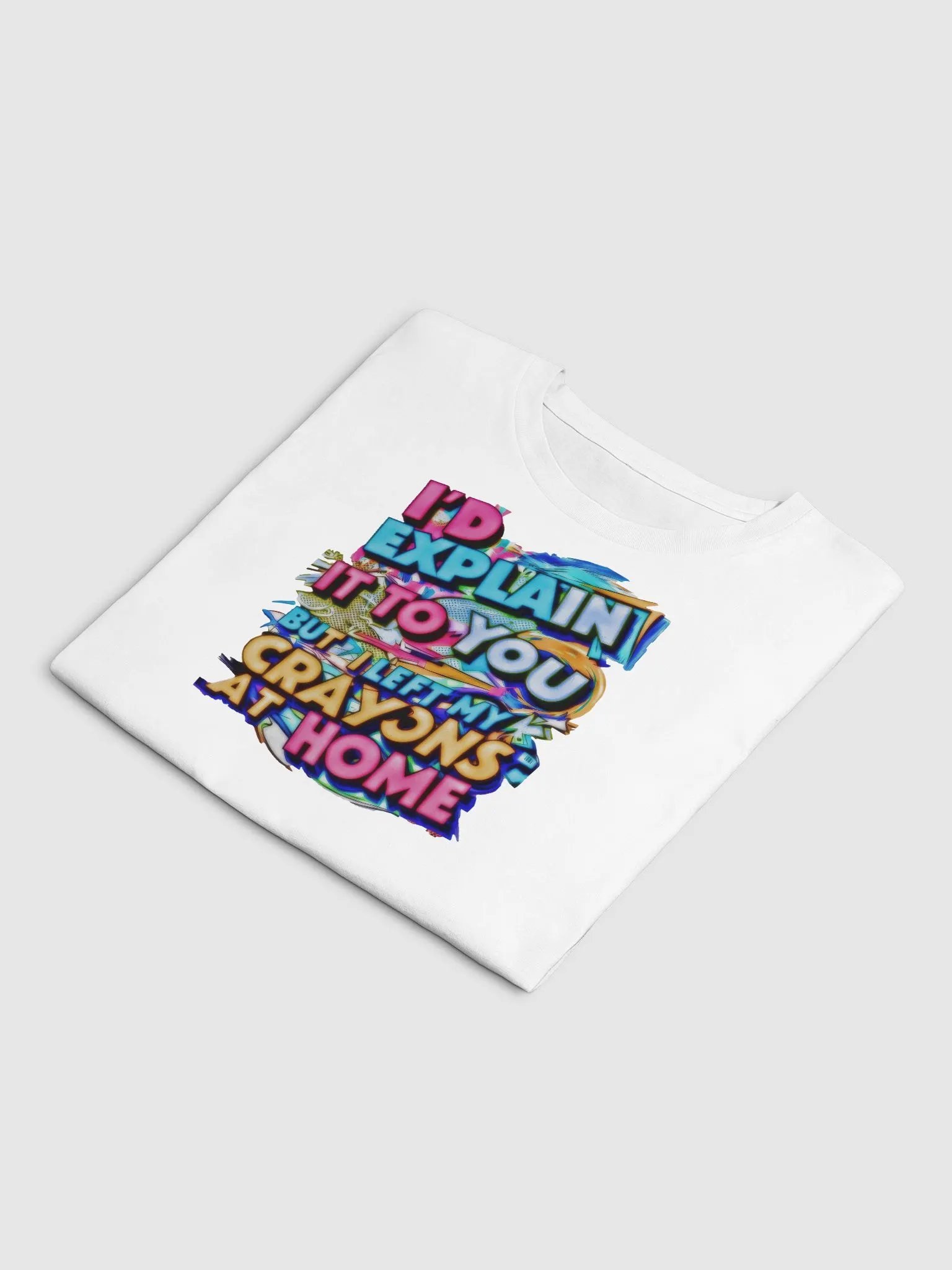 I'd Explain It To You But I Left My Crayons At Home H001 product image (7)