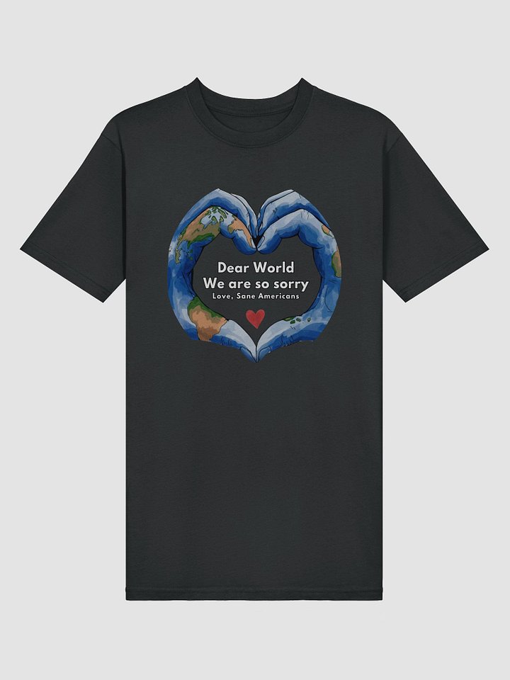Dear World We Are So Sorry Heart Design Tee product image (2)