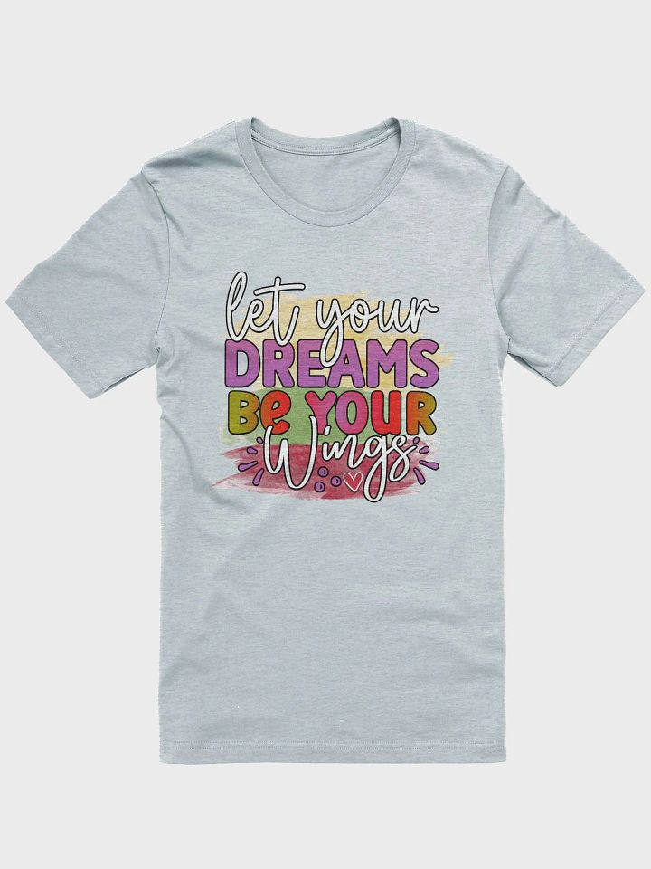 Let Your Dreams Be Your Wings: Supersoft T-Shirt product image (8)