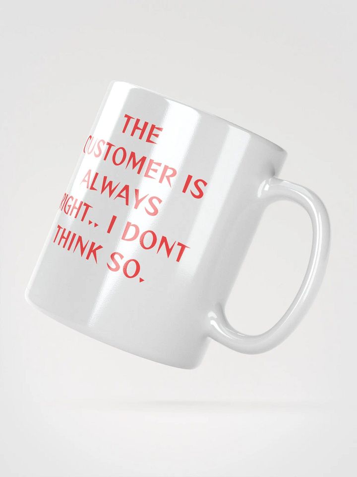 The Customer Is Always Right Mug product image (2)