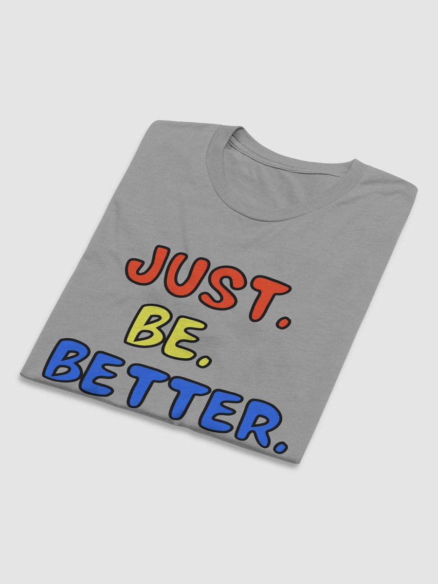 Just. Be. Better. T-Shirt product image (56)