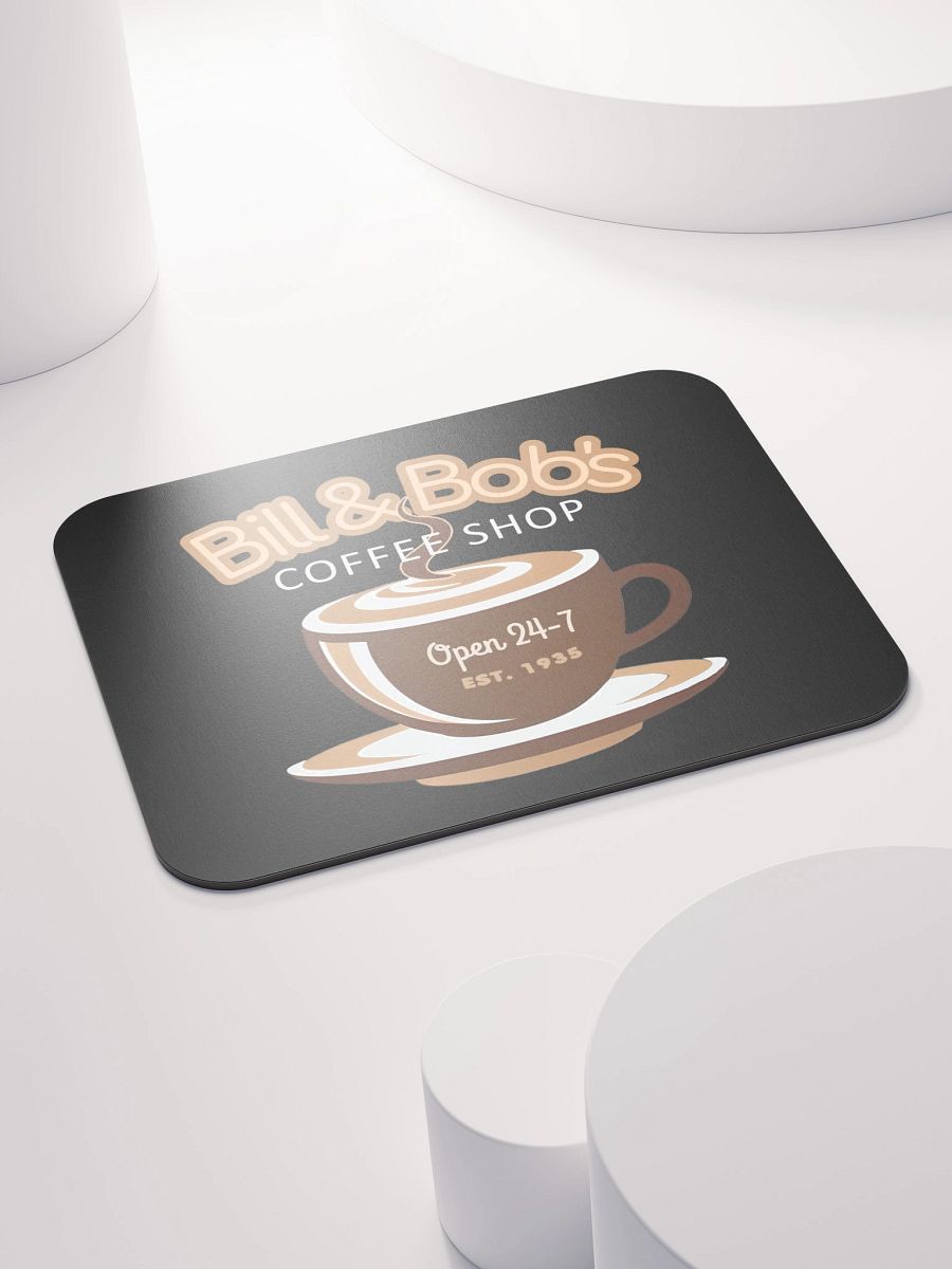 Bill & Bob's Coffee Shop Open 24/7 Mouse Pad product image (5)