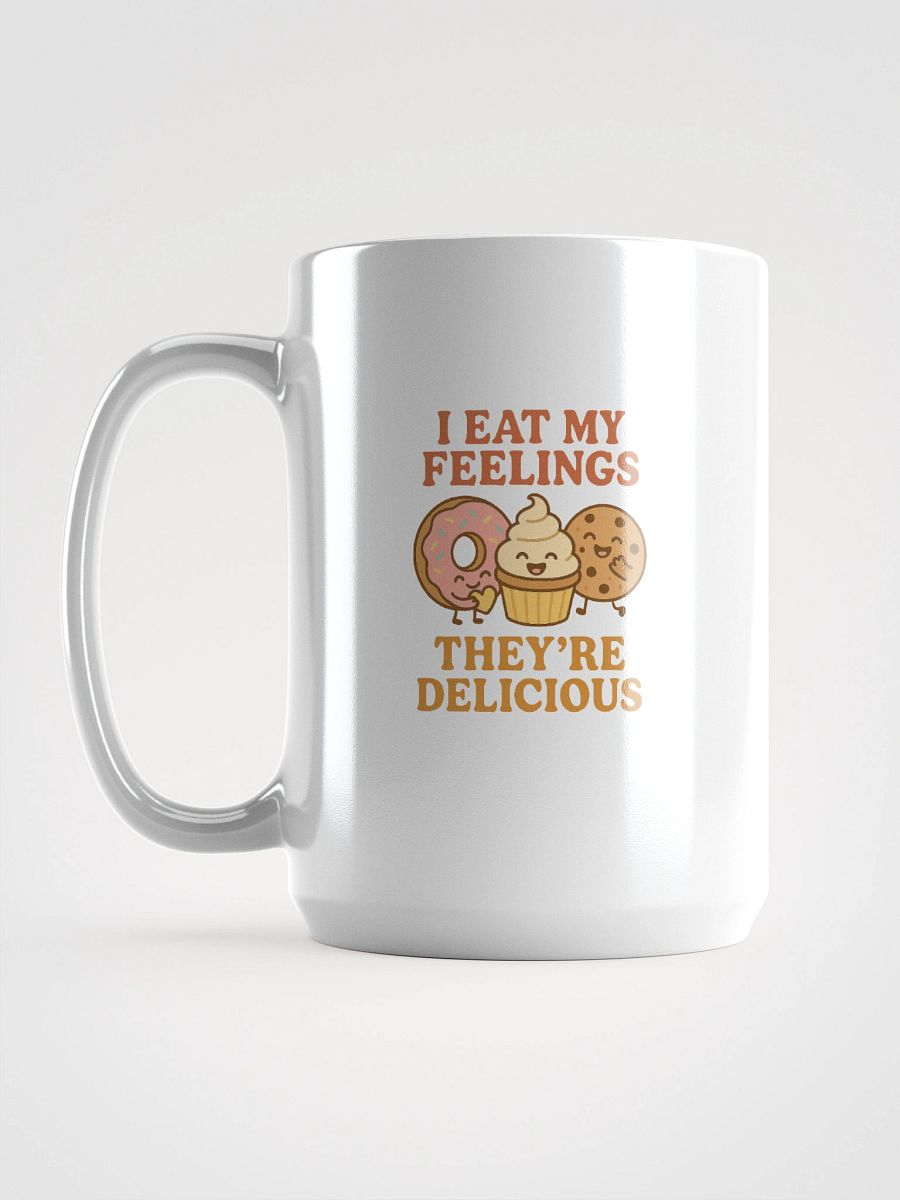 I Eat My Feelings, They're Delicious. Mug product image (5)