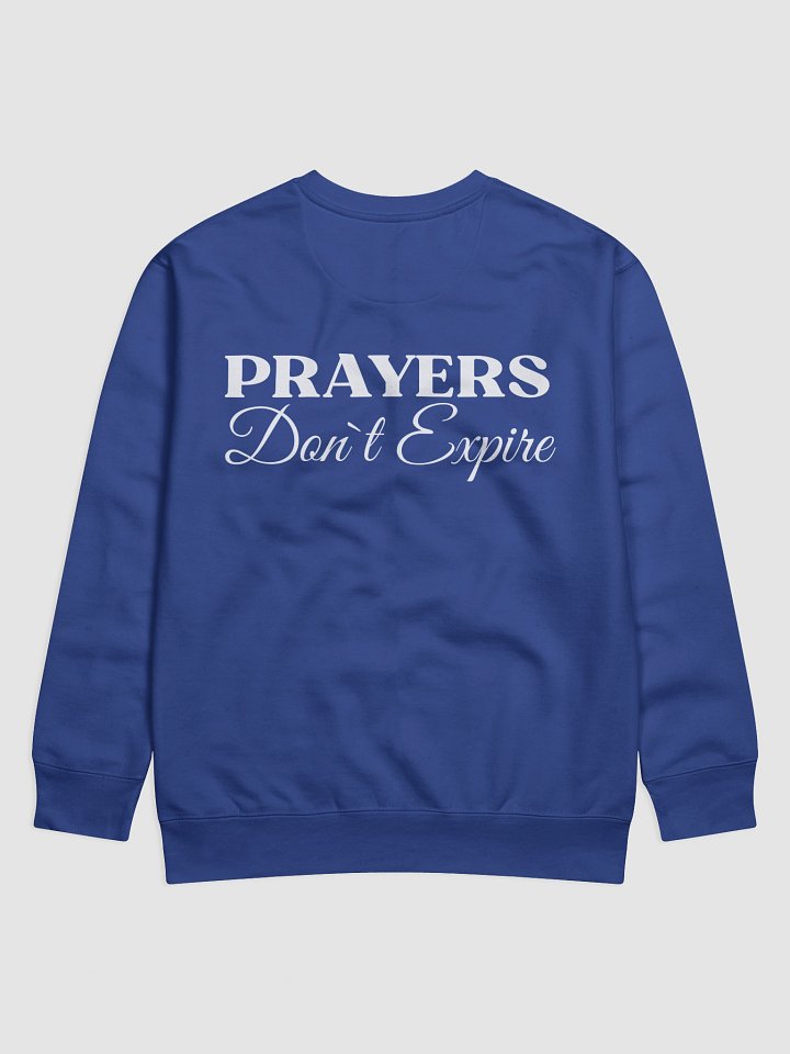 Prayers Do Not Expire Cotton Heritage Sweatshirt product image (14)
