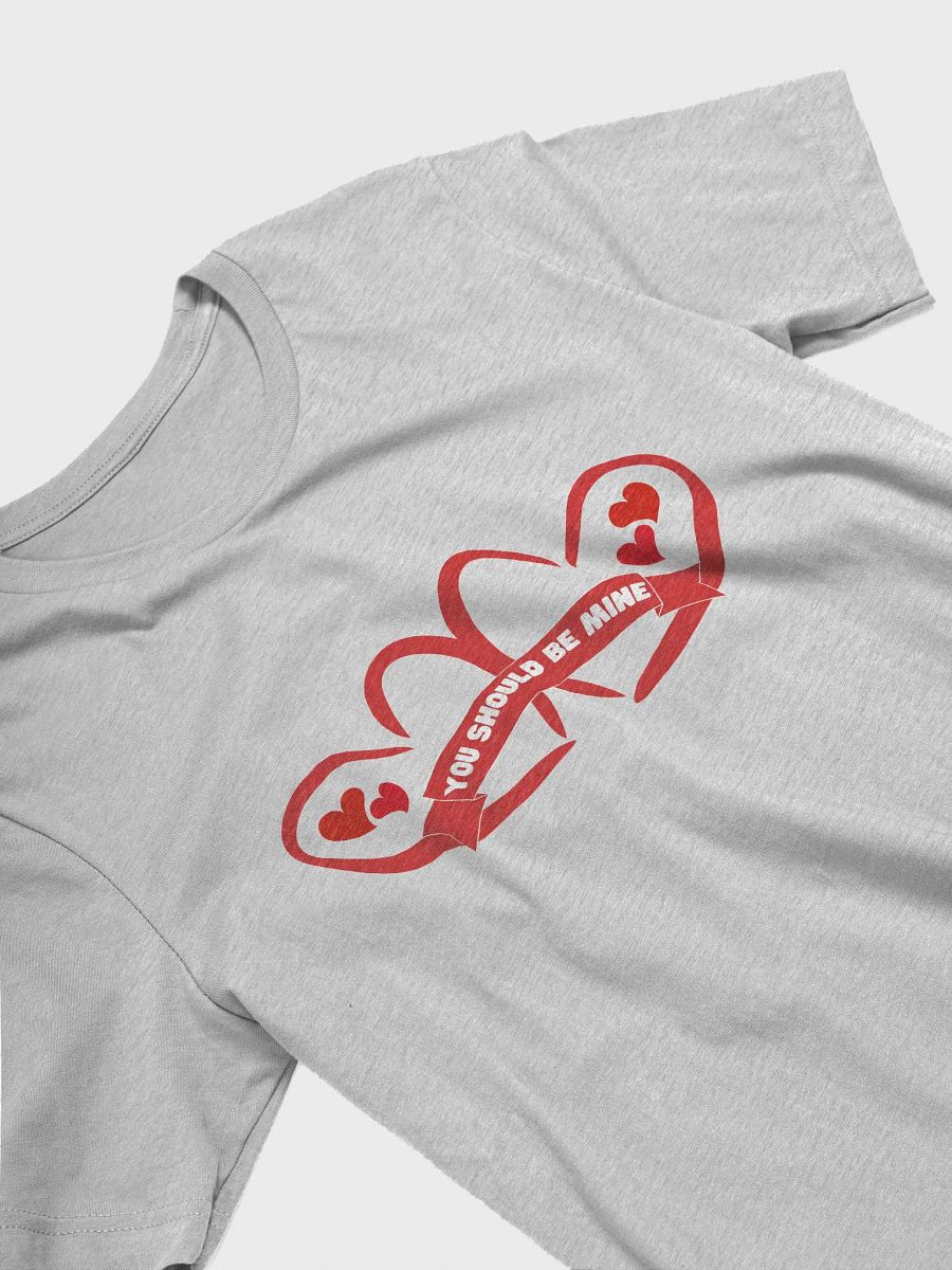 You Should Be Mine Valentine's Day T-shirt product image (12)
