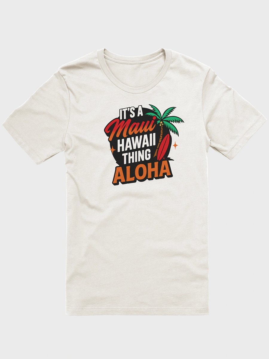 It's A Maui Hawaii Thing Aloha Tee Shirt product image (18)