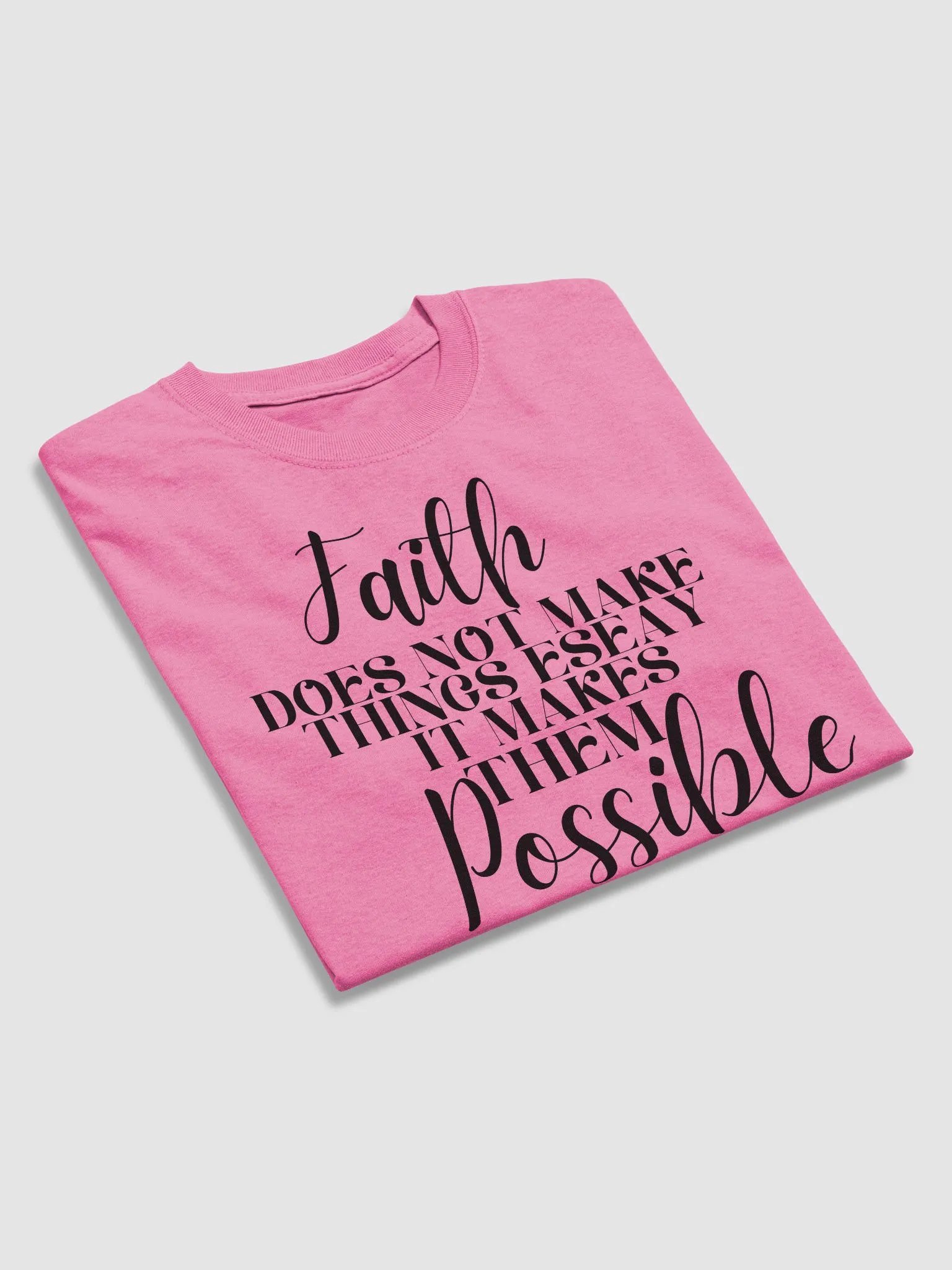 FAITH DOES NOT MAKE THINGS EASY IT MAKES THEM POSSIBLE T-SHIRT product image (34)
