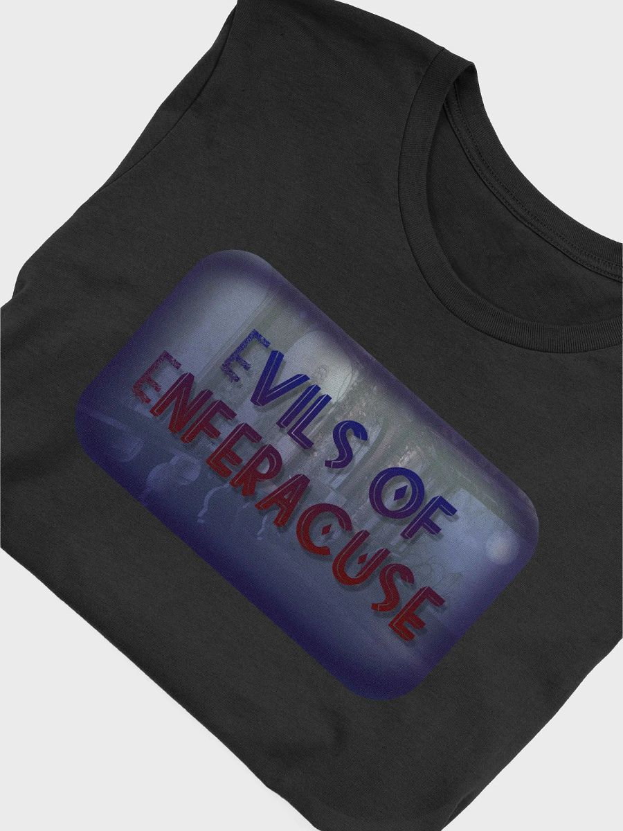 Evils of Enferacuse T-Shirt product image (4)