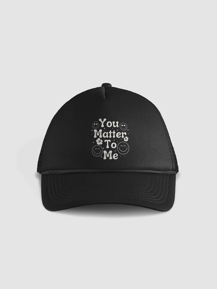 You Matter To Me Trucker Hat product image (1)