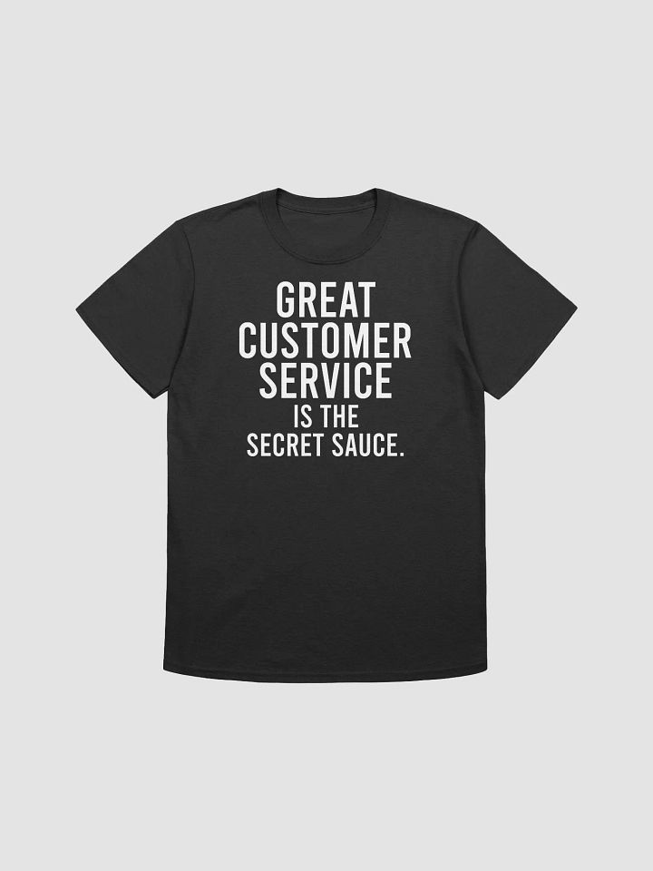 Great customer service is the secret sauce. - Unisex T-shirt product image (2)